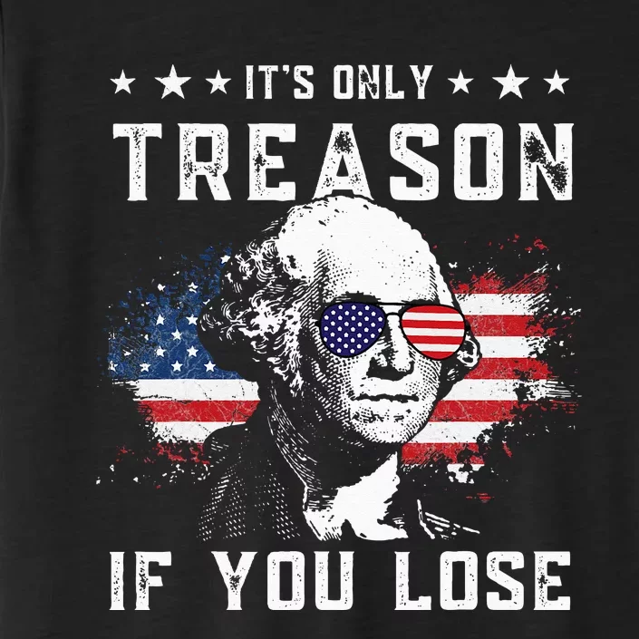 George Washington It's Only Treason If You Lose 4th Of July ChromaSoft Performance T-Shirt