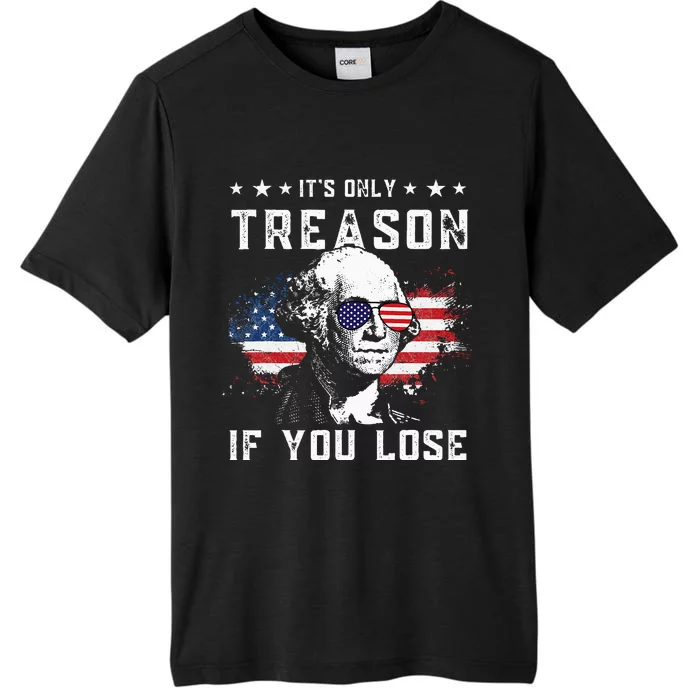 George Washington It's Only Treason If You Lose 4th Of July ChromaSoft Performance T-Shirt