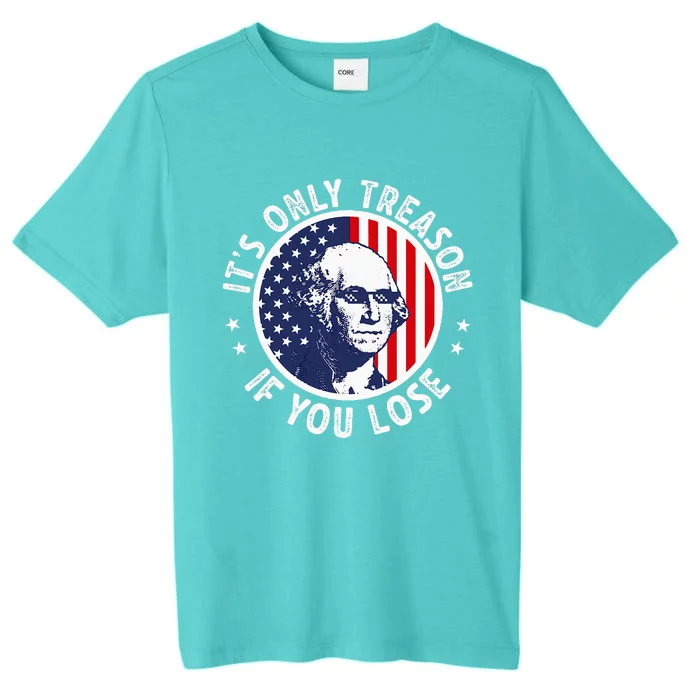 George Washington ItS Only Treason If You Lose ChromaSoft Performance T-Shirt