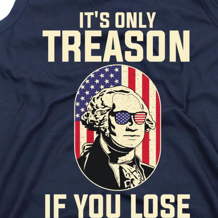 George Washington It's Only Treason If You Lose 4th Of July Tank Top