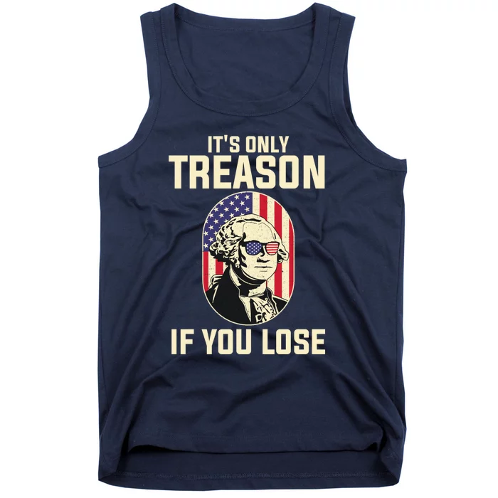 George Washington It's Only Treason If You Lose 4th Of July Tank Top