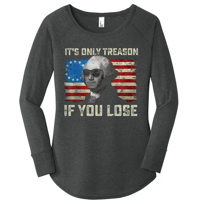 George Washington ItS Only Treason If You Lose 4th Of July Women's Perfect Tri Tunic Long Sleeve Shirt