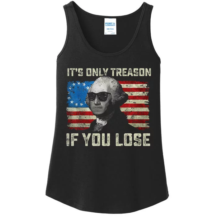 George Washington ItS Only Treason If You Lose 4th Of July Ladies Essential Tank