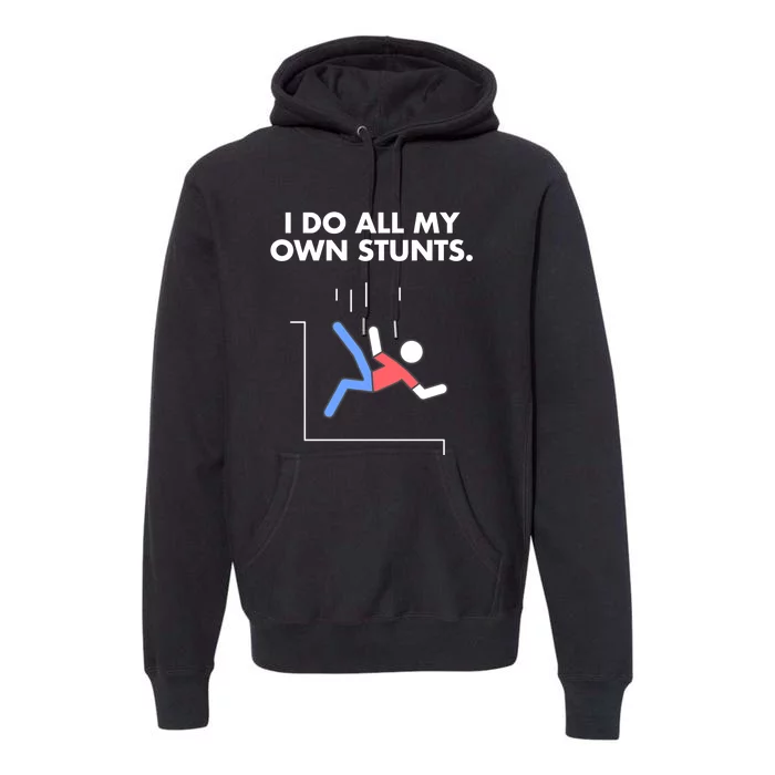 Get Well I Do My Own Stunts Funny Injury Gift Premium Hoodie