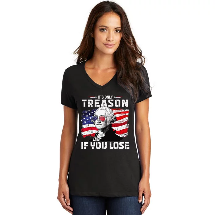 George Washington It's Only Treason If You Lose 4th Of July Women's V-Neck T-Shirt