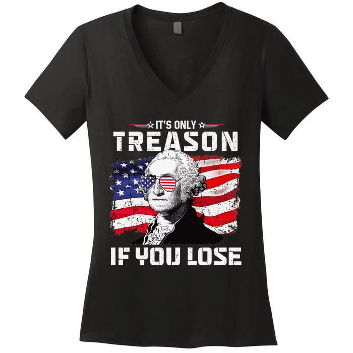 George Washington It's Only Treason If You Lose 4th Of July Women's V-Neck T-Shirt