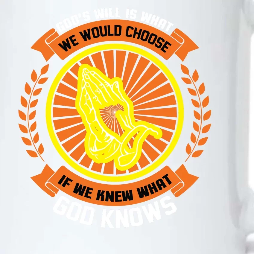 God's Will Is What We Would Choose If We Knew What God Knows Black Color Changing Mug