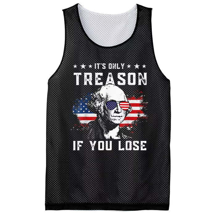 George Washington Its Only Treason If You Lose 4th Of July Mesh Reversible Basketball Jersey Tank