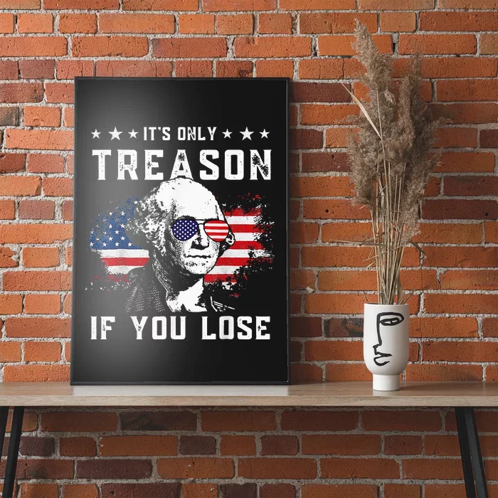 George Washington Its Only Treason If You Lose 4th Of July Poster