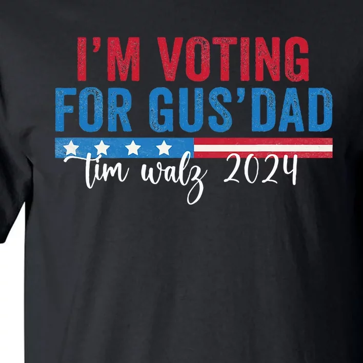 Gus Walz IM Voting For Gus Dad Tall T-Shirt