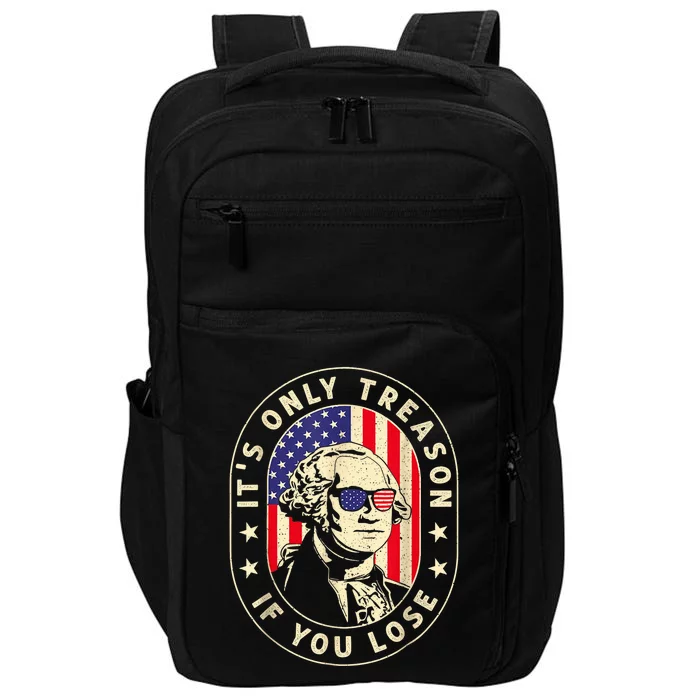 George Washington It's Only Treason If You Lose 4th Of July Impact Tech Backpack