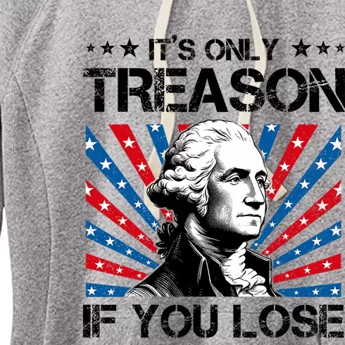 George Washington ItS Only Treason If You Lose 4th Of July Women's Fleece Hoodie