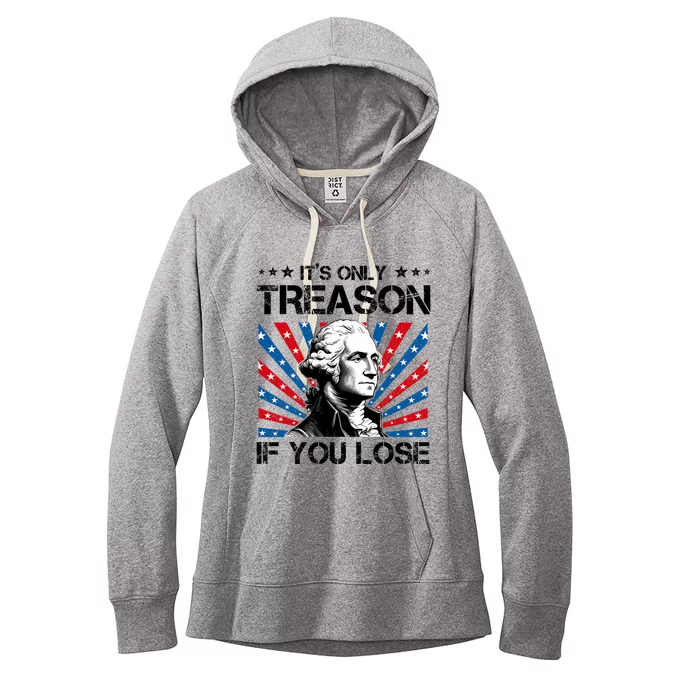 George Washington ItS Only Treason If You Lose 4th Of July Women's Fleece Hoodie