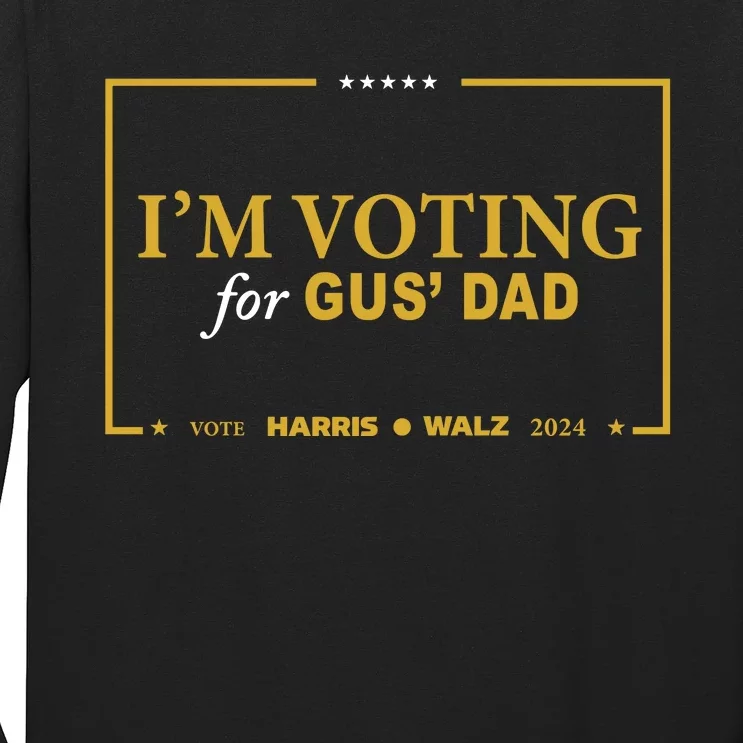 Gus Walz IM Voting For Gus Dad Coach Walz Long Sleeve Shirt