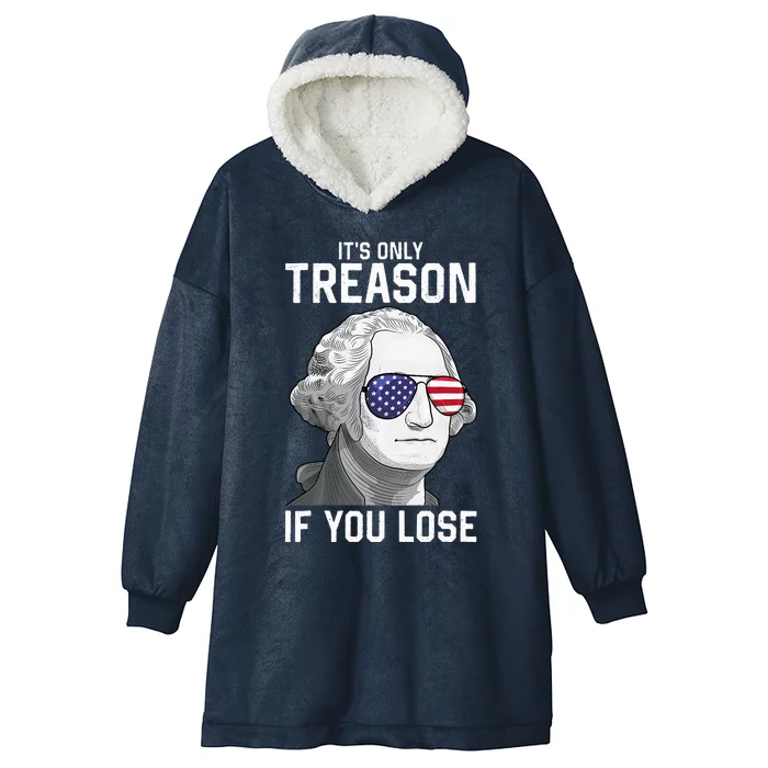 George Washington ItS Only Treason If You Lose Hooded Wearable Blanket