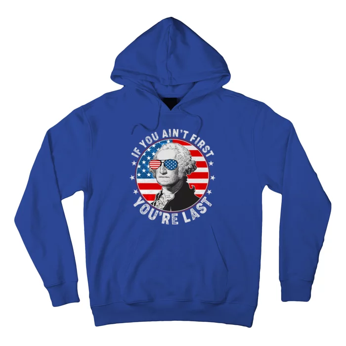 George Washington If You Ain't First You're Last Hoodie