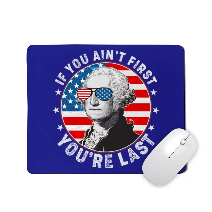 George Washington If You Ain't First You're Last Mousepad