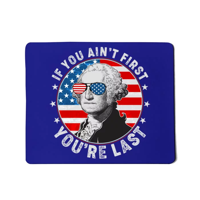 George Washington If You Ain't First You're Last Mousepad