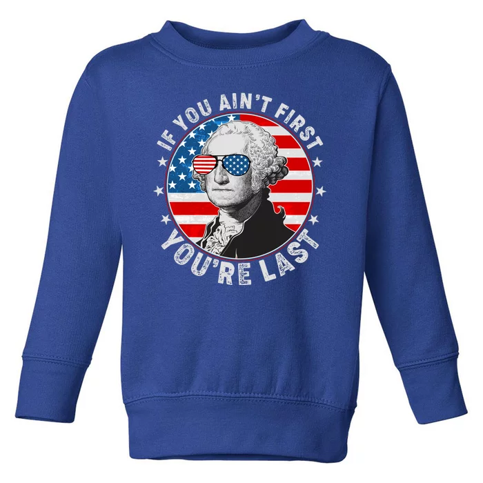 George Washington If You Ain't First You're Last Toddler Sweatshirt