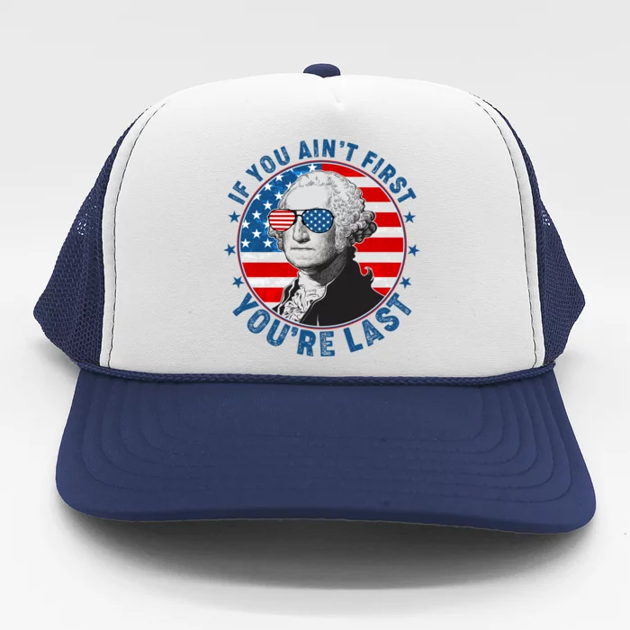 George Washington If You Ain't First You're Last Trucker Hat