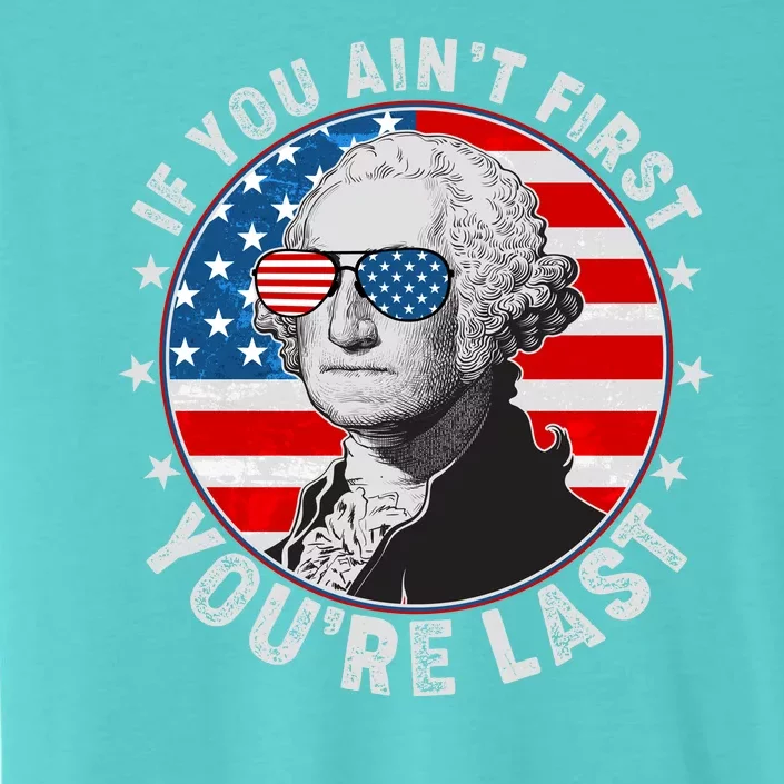 George Washington If You Ain't First You're Last ChromaSoft Performance T-Shirt