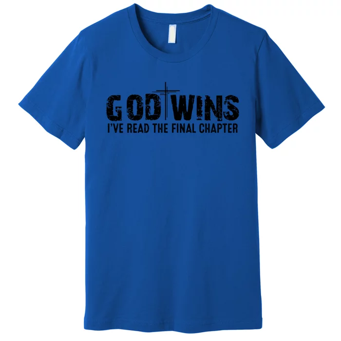 God Wins IVe Read The Final Chapter Gift Premium T-Shirt