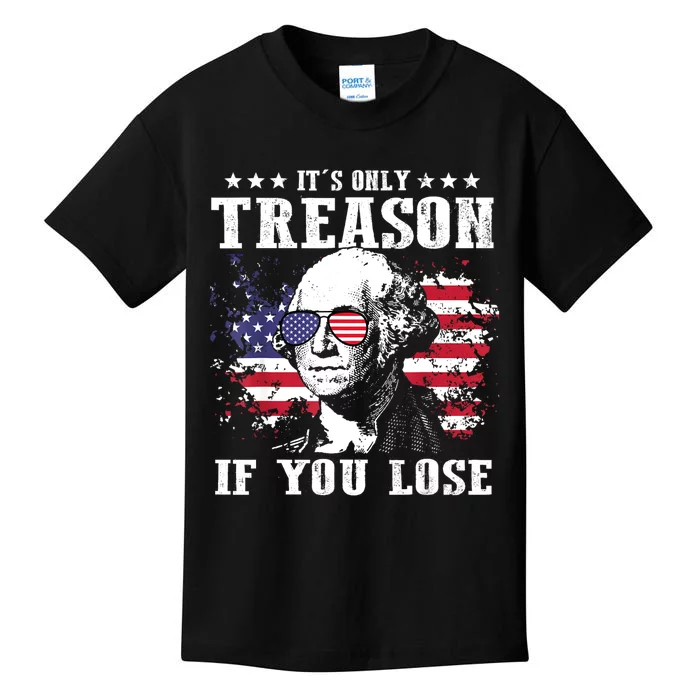 George Washington Its Only Treason If You Lose 4th Of July Kids T-Shirt