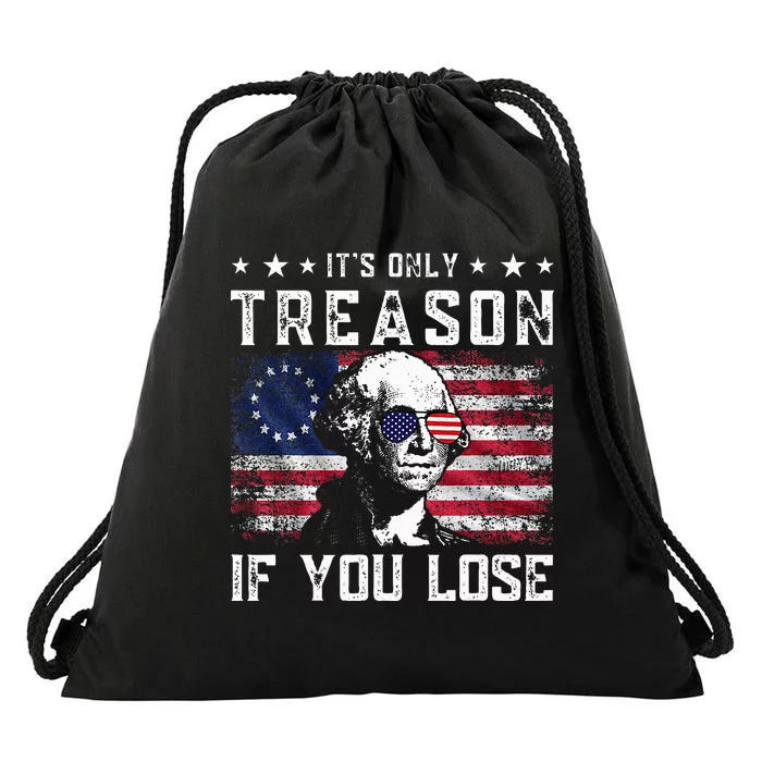 George Washington ItS Only Treason If You Lose 4th Of July Drawstring Bag