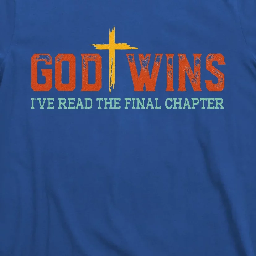 God Wins I Ve Read The Final Chapter Christian Cross T-Shirt