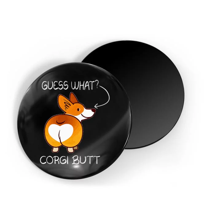 Guess What ItS Corgi Butt Cute Funny Corgi For Pet Owners Magnet