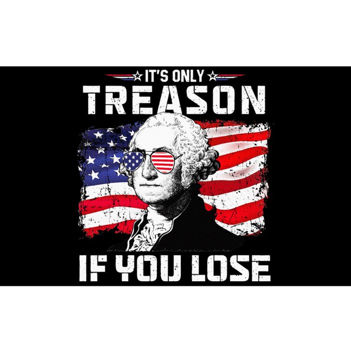 George Washington Its Only Treason If You Lose 4th Of July Bumper Sticker