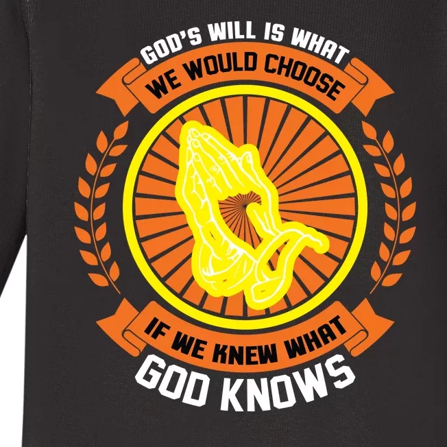 God's Will Is What We Would Choose If We Knew What God Knows Baby Long Sleeve Bodysuit