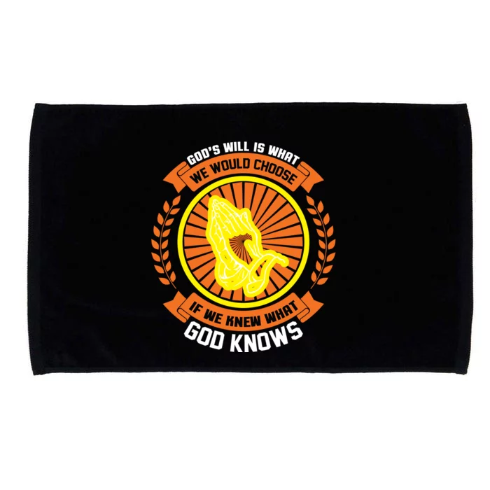 God's Will Is What We Would Choose If We Knew What God Knows Microfiber Hand Towel