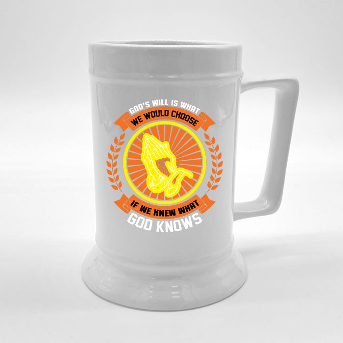 God's Will Is What We Would Choose If We Knew What God Knows Front & Back Beer Stein