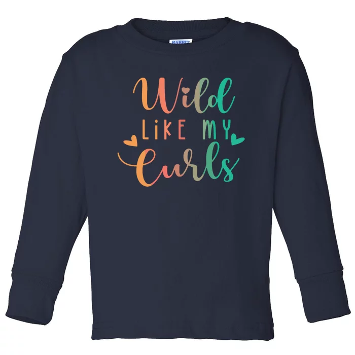 Girls Wild Like My Curls Funny Curly Hair Le Tie Dye Toddler Long Sleeve Shirt