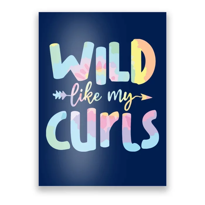 Girls Wild Like My Curls Funny Curly Hair Le Tie Dye Poster