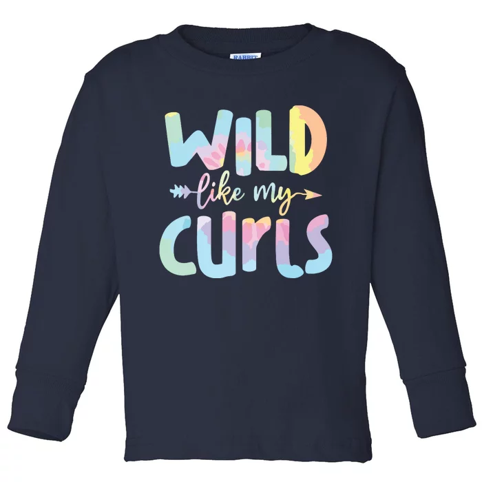 Girls Wild Like My Curls Funny Curly Hair Le Tie Dye Toddler Long Sleeve Shirt