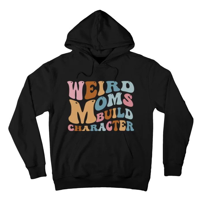 Groovy Weird Moms Build Character, Overstimulated Mom Hoodie