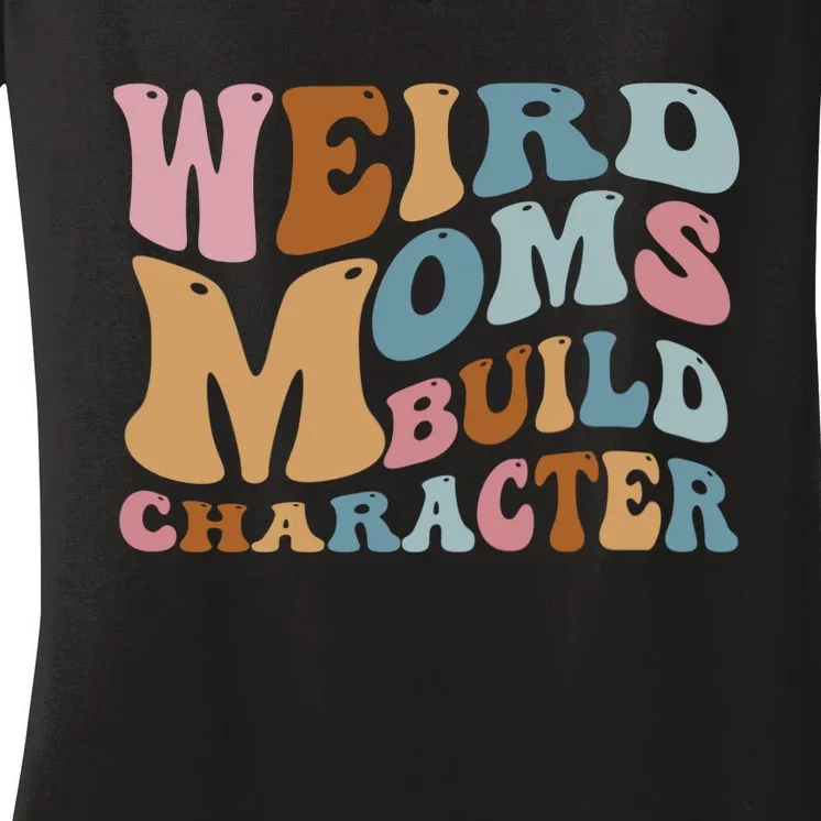 Groovy Weird Moms Build Character, Overstimulated Mom Women's V-Neck T-Shirt