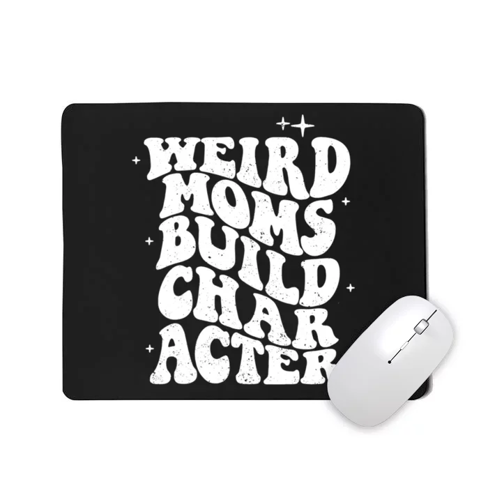 Groovy Weird Moms Build Character, Overstimulated Mom Mousepad