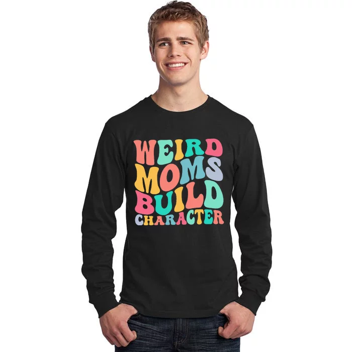 Groovy Weird Moms Build Character, Overstimulated Mom Tall Long Sleeve T-Shirt