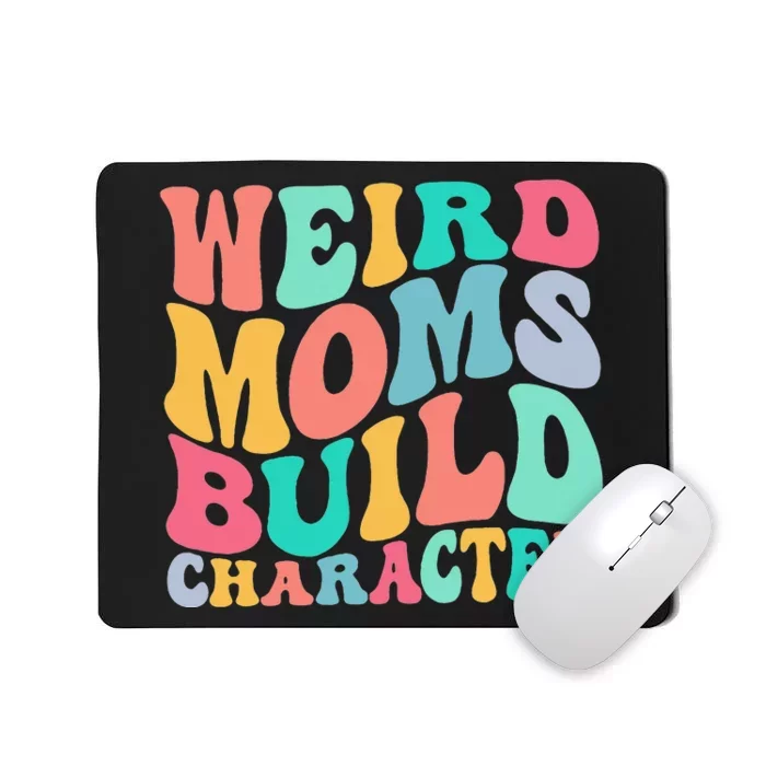 Groovy Weird Moms Build Character Overstimulated Mom Mousepad