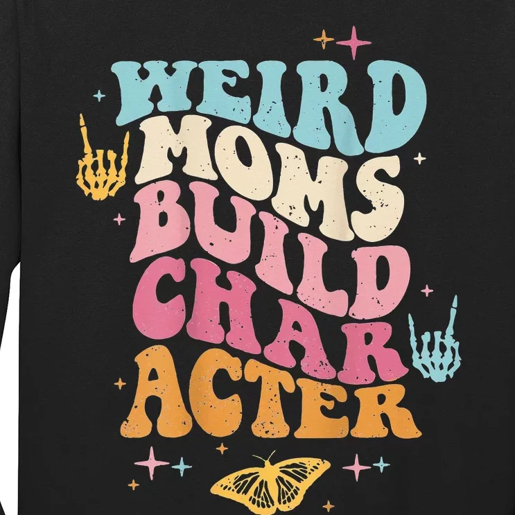 Groovy Weird Moms Build Character, Overstimulated Mom Long Sleeve Shirt