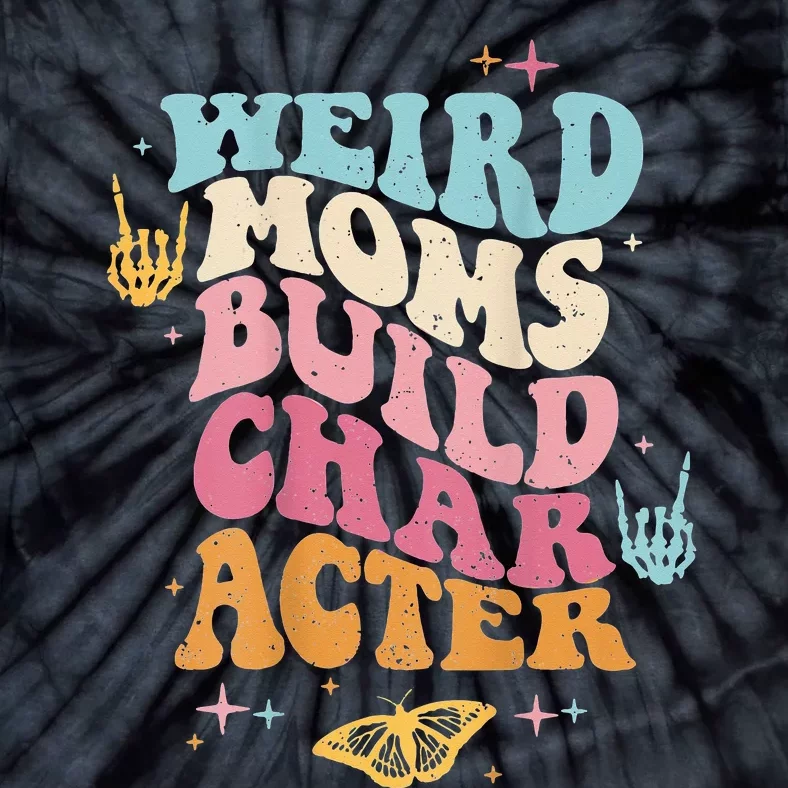 Groovy Weird Moms Build Character, Overstimulated Mom Tie-Dye T-Shirt