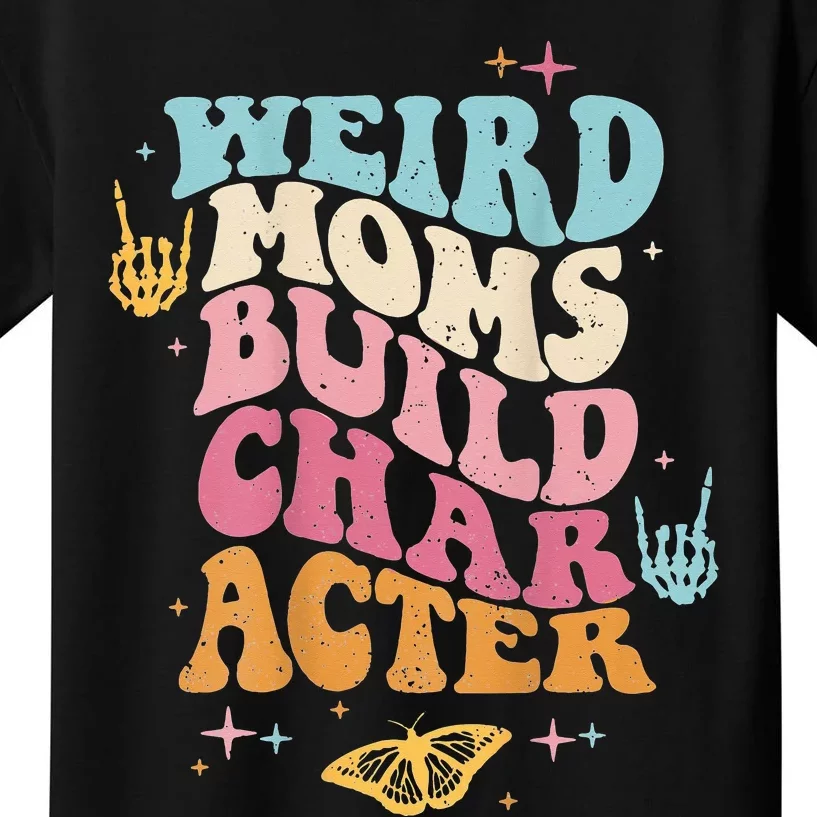 Groovy Weird Moms Build Character, Overstimulated Mom Kids T-Shirt