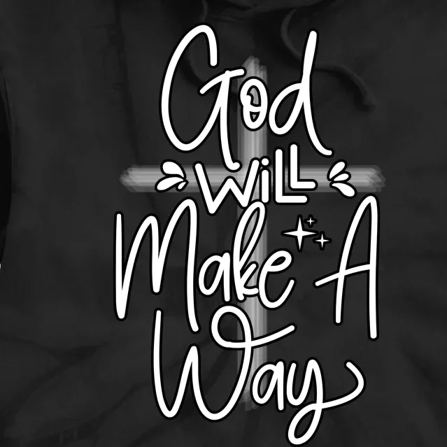 God Will Make A Way Tie Dye Hoodie