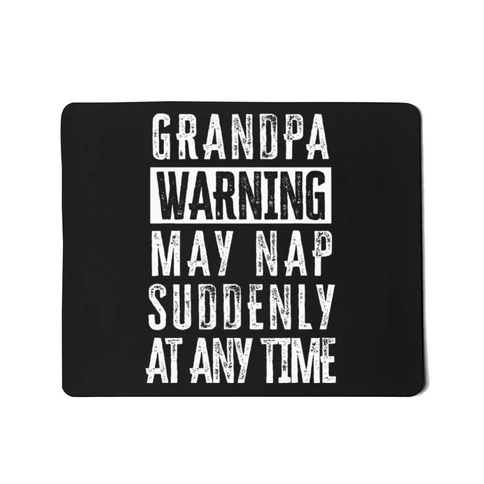 Grandpa Warning May Nap Suddenly At Any Time Mousepad