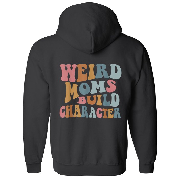 Groovy Weird Moms Build Character Funny , Overstimulated Mom (Back) Front & Back Full Zip Hoodie