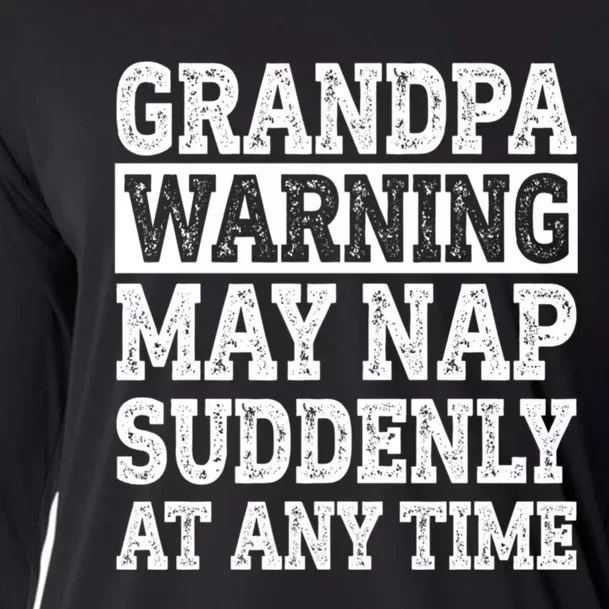 Grandpa Warning May Nap Suddenly At Any Time Cooling Performance Long Sleeve Crew