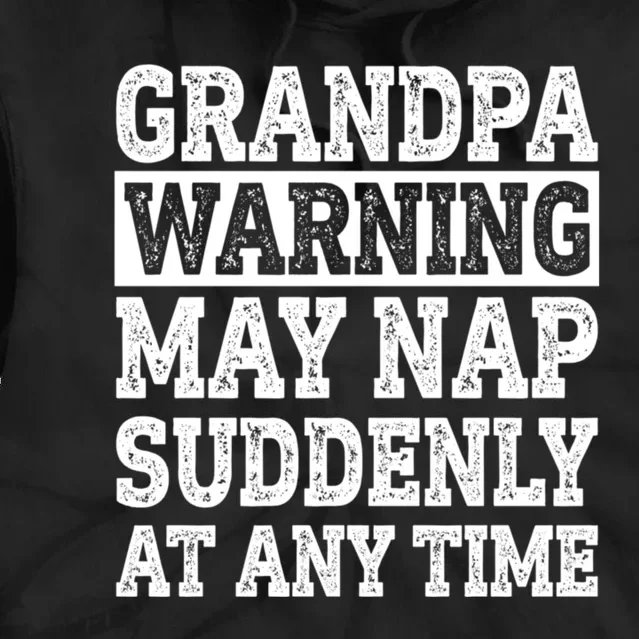 Grandpa Warning May Nap Suddenly At Any Time Tie Dye Hoodie